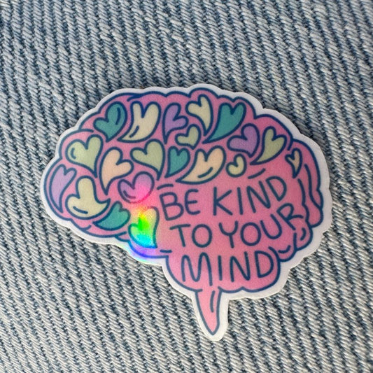 Be Kind To Your Mind Sticker