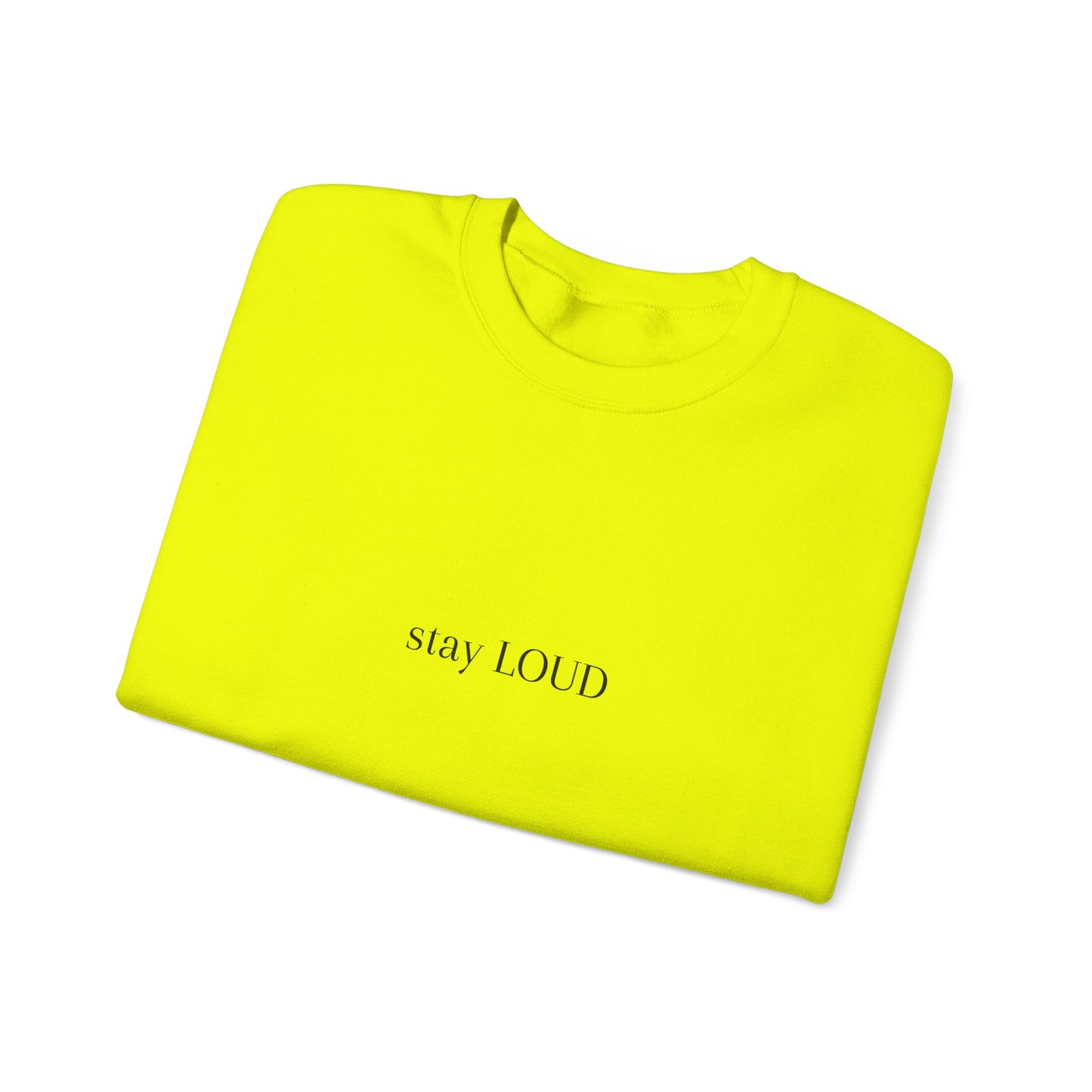 Minimalist stay LOUD crewneck