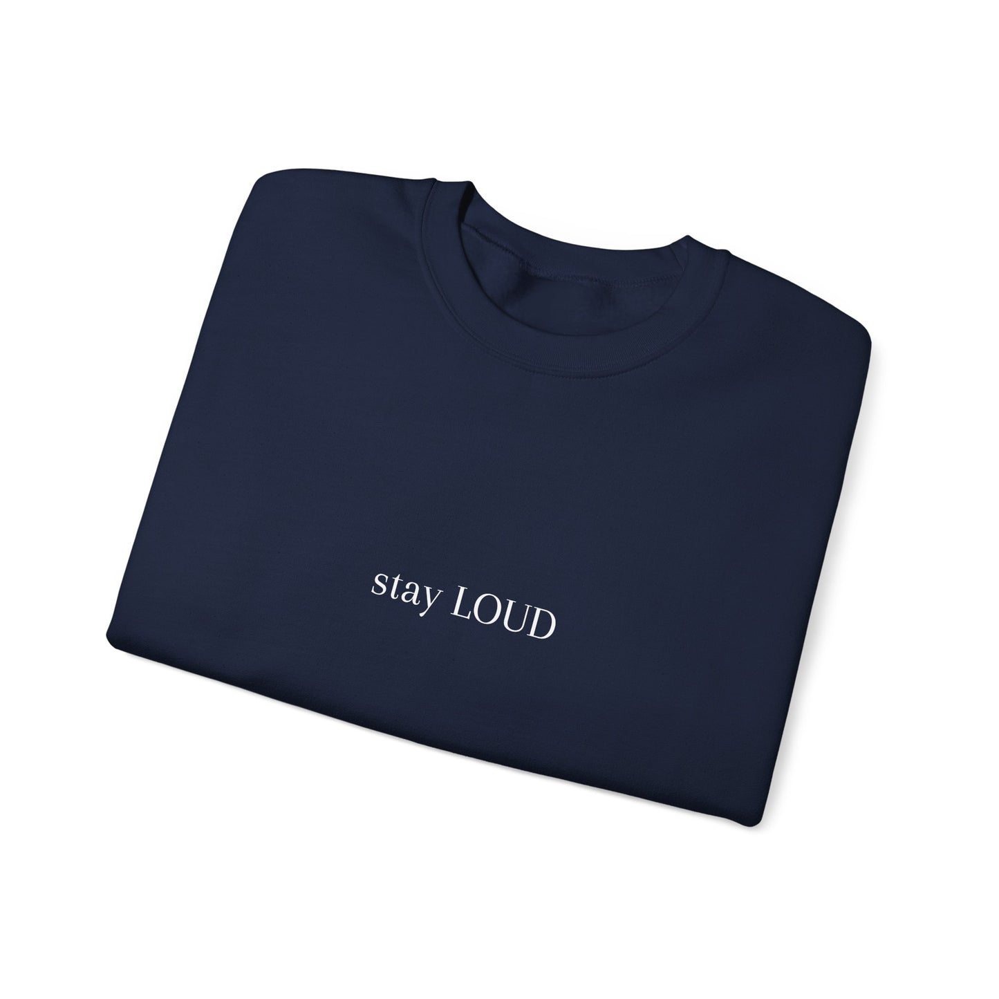 Minimalist stay LOUD crewneck