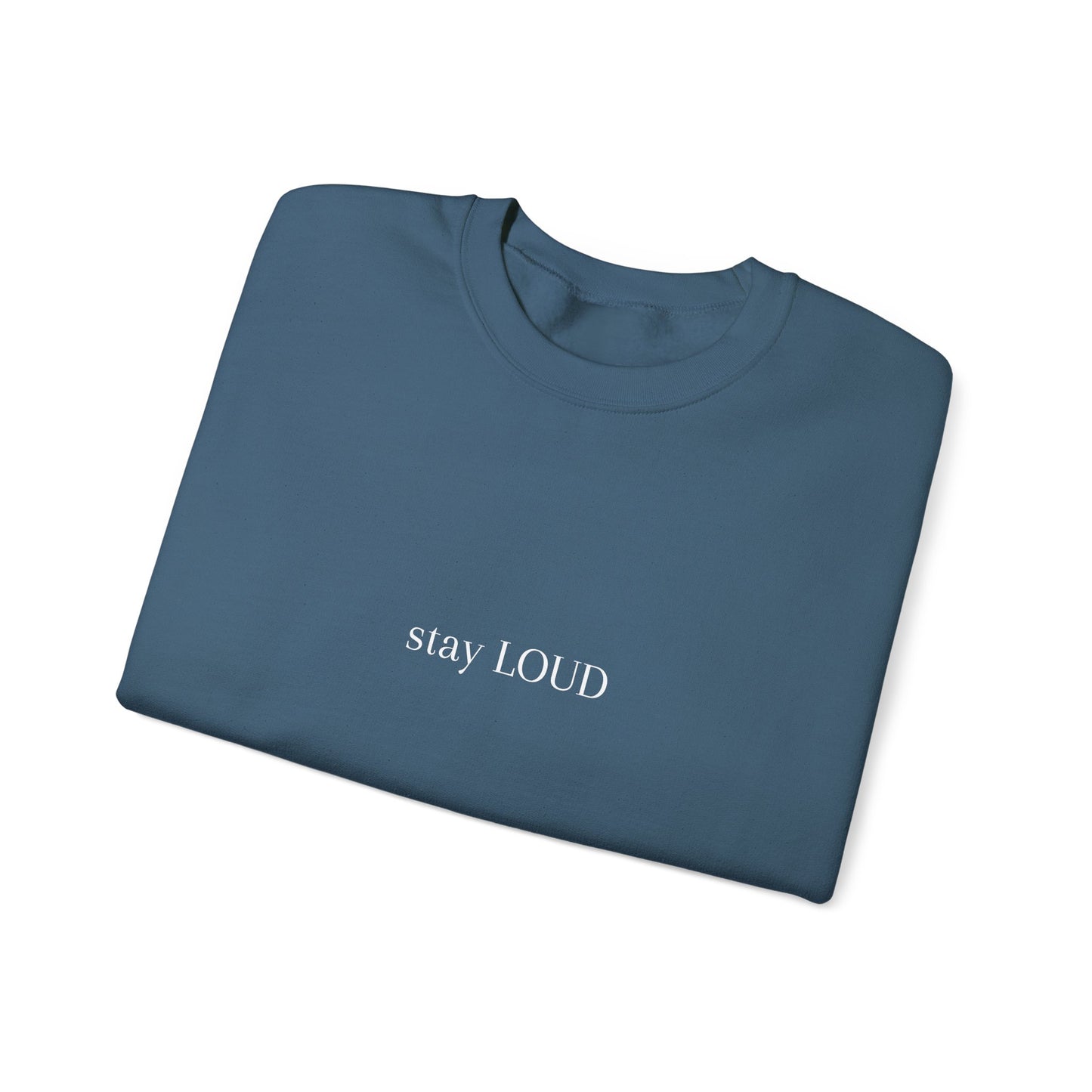 Minimalist stay LOUD crewneck