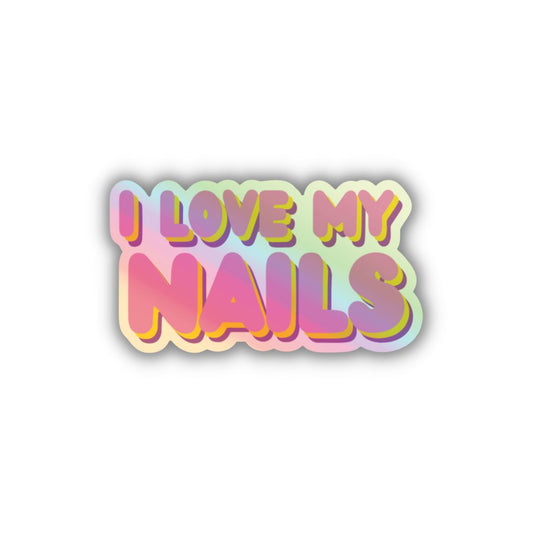 I Love My Nails Sticker - LOUD