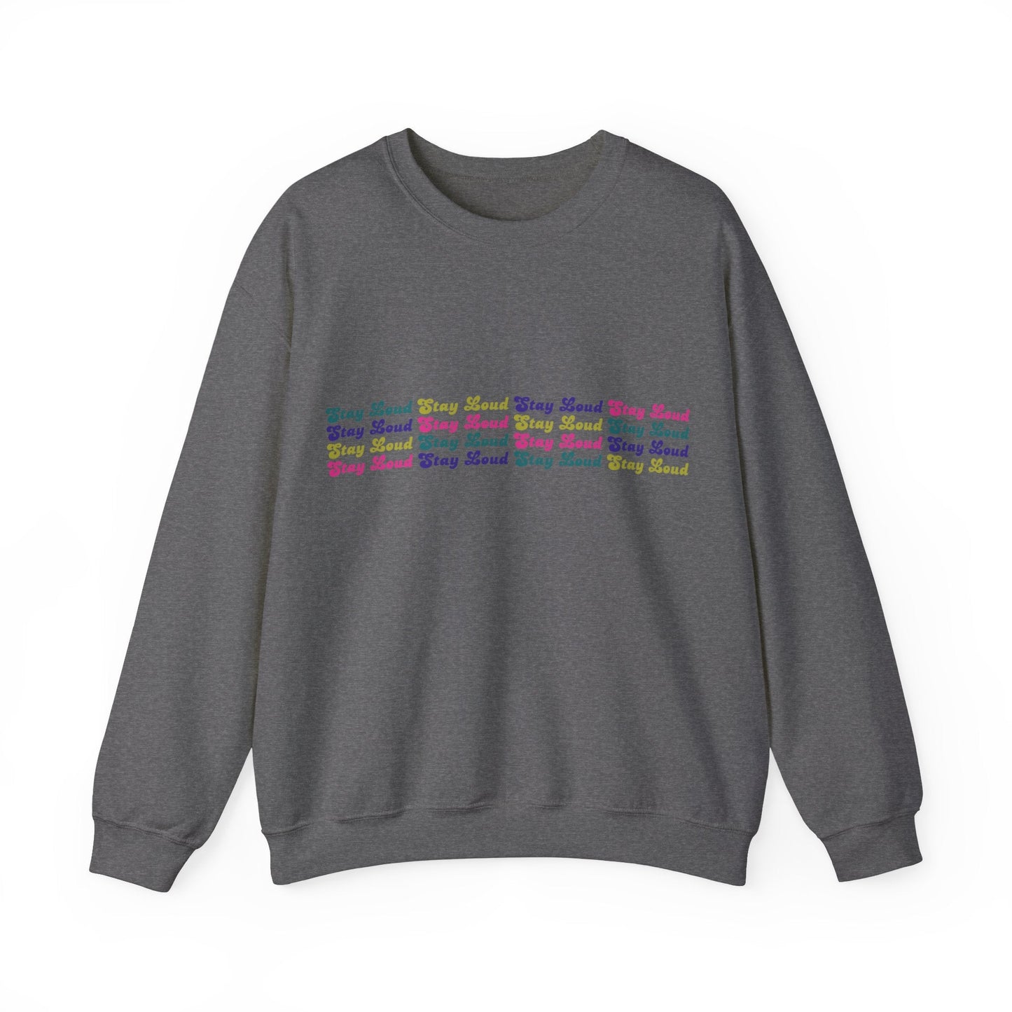 Stay LOUD Crewneck Sweatshirt - LOUD