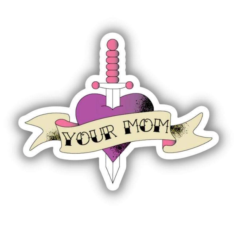 Your Mom Sticker - LOUD